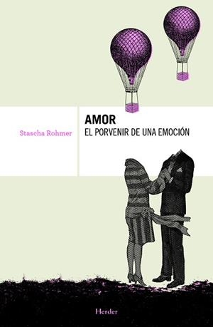 AMOR, EL PORVENIR DE UNA EMOCION | 9788425426674 | ROHMER,STASCHA