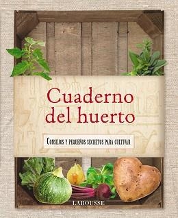 CUADERNO DEL HUERTO. CONSEJOS Y PEQUEÑOS SECRETOS PARA CULTIVAR | 9788415411758