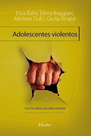 ADOLESCENTES VIOLENTOS. CON LOS OTROS, CON ELLOS MISMOS | 9788425429187 | BALBI,ELISA BOGGIANI,ELENA DOLCI,MICHELE RINALDI,GIULIA