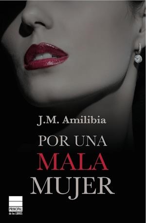 POR UNA MALA MUJER | 9788493859497 | AMILIBIA,JESUS MARIA