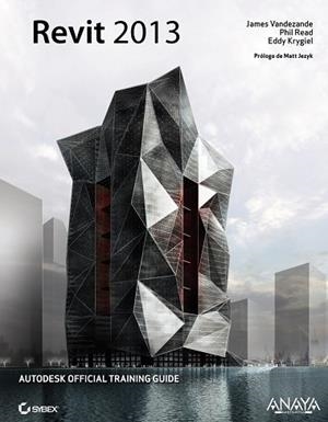 REVIT ARCHITECTURE 2013 | 9788441533547 | KRYGIEL,EDDY VANDEZANDE,JAMES READ,PHIL