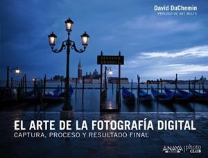 ARTE DE LA FOTOGRAFIA DIGITAL. CAPUTRA, PROCESO Y RESULTADO FINAL | 9788441533578 | DUCHEMIN,DAVID