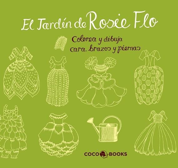 JARDIN DE ROSIE FLO. COLOREA Y DIBUJA CARA, BRAZOS Y PIERNAS | 9788494003264 | STREETEN, ROZ