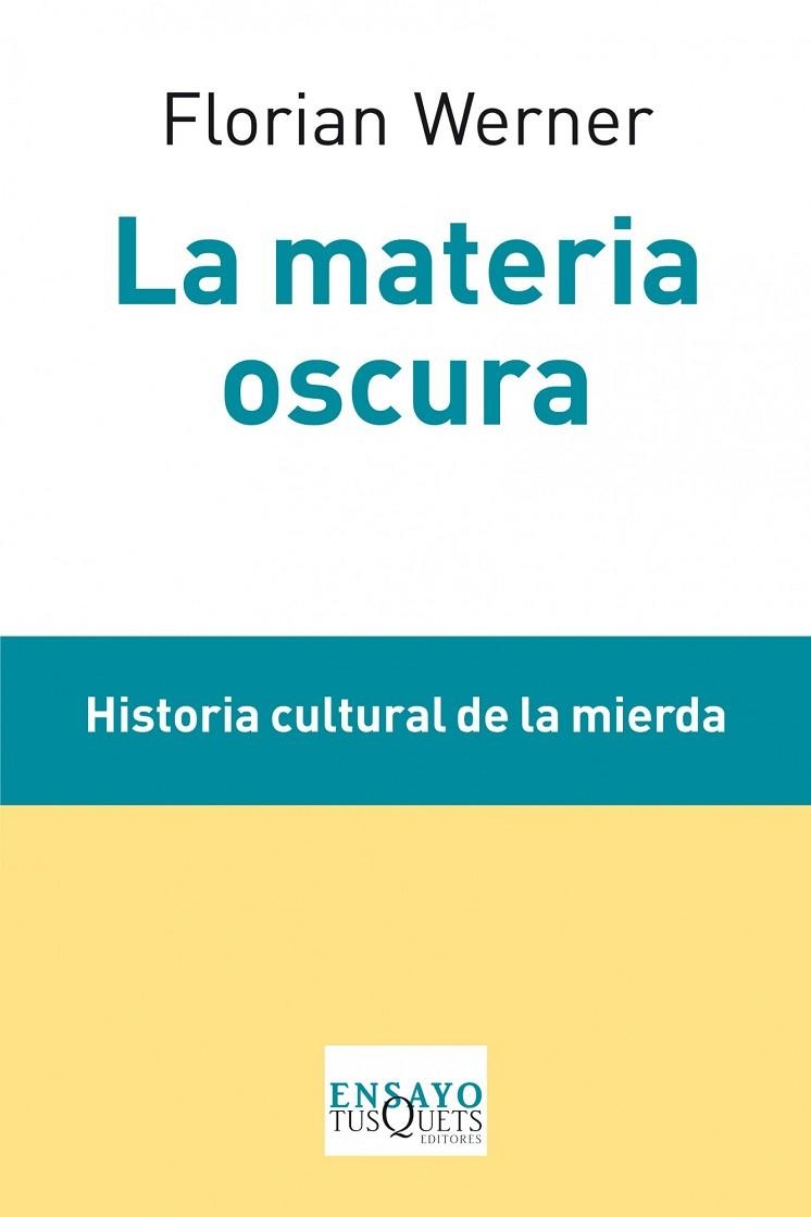 MATERIA OSCURA. HISTORIA CULTURAL DE LA MIERDA | 9788483834688 | WERNER,FLORIAN