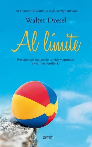 AL LIMITE. RECUPERA EL CONTROL DE TU VIDA Y APRENDE A VIVIR EN EQUILIBRIO | 9788408037606 | DRESEL,WALTER