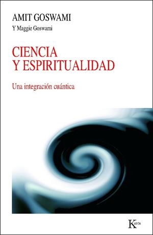 CIENCIA Y ESPIRITUALIDAD. UNA INTEGRACION CUANTICA | 9788472458994 | GOSWAMI,AMIT GOSWAMI,MAGGIE