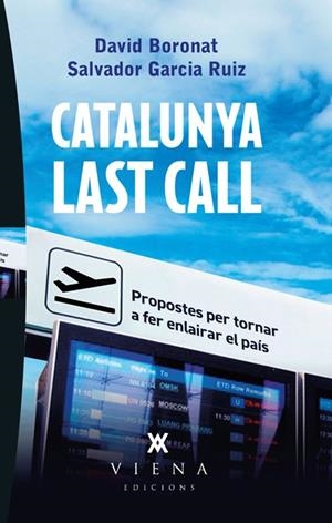 CATALUNYA LAST CALL. PROPOSTES PER TORNAR A FER ENLAIRAR EL PAIS | 9788483307267 | BORONAT,DAVID GARCIA RUIZ,SALVADOR