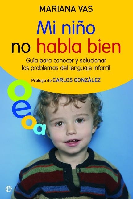 MI NIÑO NO HABLA BIEN. GUIA PARA CONOCER Y SOLUCIONAR LOS PROBLEMAS DE LENGUAJE INFANTIL | 9788497348034 | VAS,MARIANA