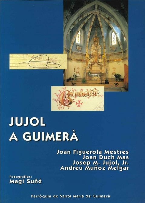 JUJOL A GUIMERA. PARROQUIA DE SANTA MARIA DE GUIMERA | 9788400005245 | FIGUEROLA MESTRES,JOAN DUCH MAS,JOAN JUJOL,JOSEP M. JR MUÑOZ,ANDREU