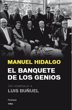BANQUETE DE LOS GENIOS. UN HOMENAJE A LUIS BUÑUEL | 9788499421889 | HIDALGO,MANUEL