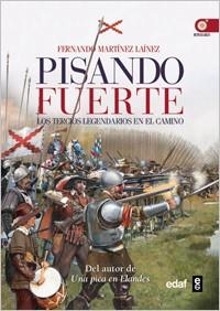PISANDO FUERTE.LOS TERCIOS DE ESPAÑA Y EL CAMINO ESPAÑOL | 9788441431478 | MARTINEZ LAINEZ,FERNANDO