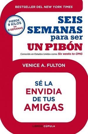 SEIS SEMANAS PARA SER UN PIBON. SE LA ENVIDIA DE TUS AMIGAS | 9788448008208 | FULTON,VENICE A.
