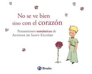 NO SE VE BIEN SINO CON EL CORAZON. PENSAMIENTOS ROMANTICOS DE ANTOINE DE SAINT-EXUPERY | 9788421688250 | SAINT-EXUPERY,ANTOINE DE