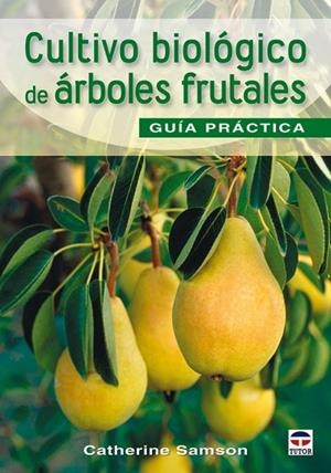 CULTIVO BIOLOGICO DE ARBOLES FRUTALES. GUIA PRACTICA | 9788479028190 | SAMSON,CATHERINE