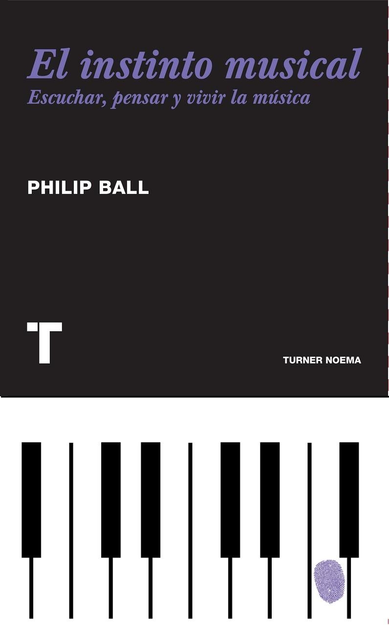 INSTINTO MUSICAL. ESCUCHAR, PENSAR Y VIVIR LA MUSICA | 9788475069241 | BALL,PHILIP