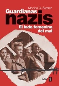GUARDIANAS NAZIS. EL LADO FEMENINO DEL MAL | 9788441432406 | ALVAREZ,MONICA G.