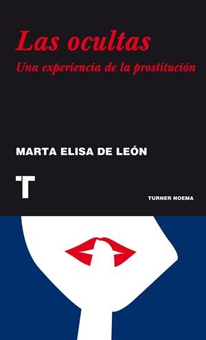 OCULTAS. UNA EXPERIENCIA DE LA PROSTITUCION | 9788475065656 | LEON,MARTA ELISA,DE