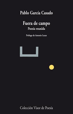 FUERA DE CAMPO. POESIA REUNIDA | 9788498958478 | GARCIA CASADO,PABLO