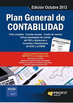 PLAN GENERAL DE CONTABILIDAD 2013 TEXTO COMPLETO, CUENTAS ANUALES, CUADRO DE CUENTAS, DESPLEGABLE DE CUENTAS Y REFERENCIAS DE CONSULTAS Y RESOLUCIONES | 9788415505358