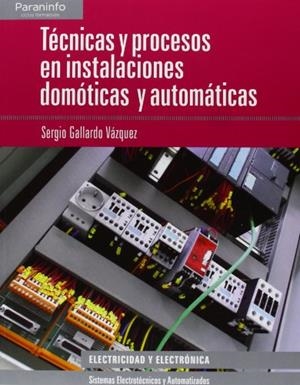 TECNICAS Y PROCESOS EN INSTALACIONES DOMOTICAS Y AUTOMATICAS | 9788497329323 | GALLARDO VAZQUEZ,SERGIO