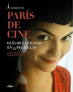 PARIS DE CINE. GUIA DE LA CIUDAD EN 55 PELICULAS | 9788497859844 | KOVACSICS, VIOLETA/MARÍN, DEBORAH