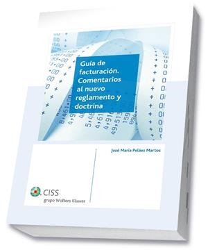 GUIA DE FACTURACION. COMENTARIOS AL NUEVO REGLAMENTO Y DOCTRINA | 9788499545318 | PELAEZ MARTOS,JOSE Mª
