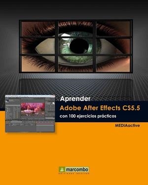 APRENDER ADOBE AFTER EFFECTS CS5.5 CON 100 EJERCICIOS PRACTICOS | 9788426717733 | MEDIAACTIVE
