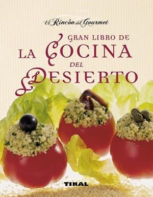 GRAN  LIBRO DE LA COCINA DEL DESIERTO | 9788499281216 | PERRIER ROBERT, ANNIE/JARIEL LEGRAND, CAROL