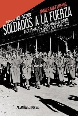SOLDADOS A LA FUERZA. RECLUTAMIENTO OBLIGATORIO DURANTE LA GUERRA CIVIL 1936-1939 | 9788420675909 | MATTHEWS,JAMES