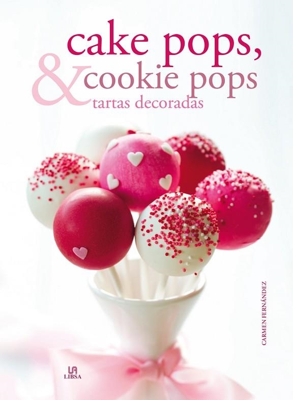 CAKE POPS, COOKIE POPS Y TARTAS DECORADAS | 9788466226530 | FERNANDEZ,CARMEN