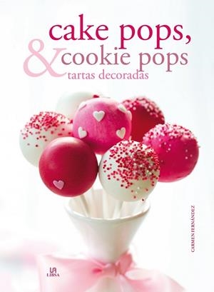 CAKE POPS, COOKIE POPS Y TARTAS DECORADAS | 9788466226530 | FERNANDEZ,CARMEN
