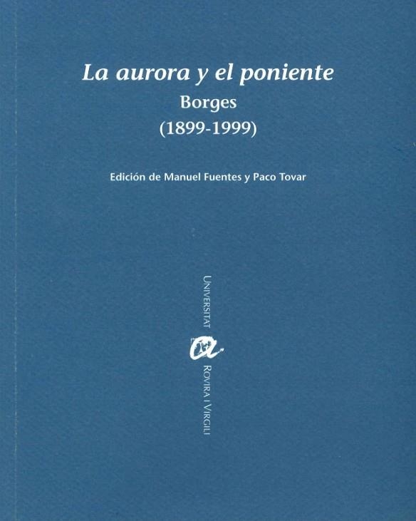 AURORA Y EL PONIENTE  BORGES,1899-1999 | 9788484240365 | FUENTES,MANUEL / PACO TOVAR