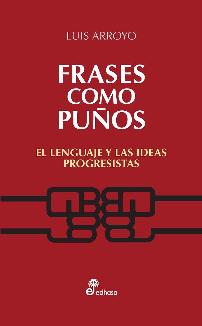 FRASES COMO PUÑOS. EL LENGUAJE DE LAS IDEAS PROGRESISTAS | 9788435024082 | ARROYO,LUIS