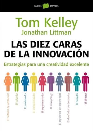 DIEZ CARAS DE LA INNOVACION. ESTRATEGIAS PARA UNA CREATIVIDAD EXCELENTE | 9788449323263 | KELLEY,TOM LITTMAN,JONATHAN