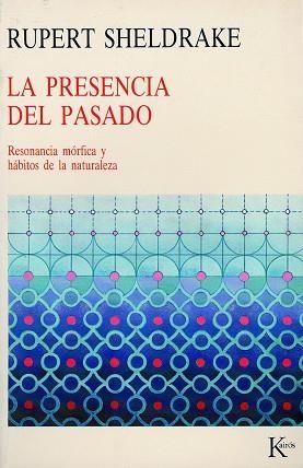 PRESENCIA DEL PASADO: RESONANCIA MORFICA Y HABITOS DE LA NATURALEZA | 9788472452237 | SHELDRAKE,RUPERT