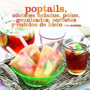 POPTAILS, COCTELES HELADOS, POLOS, GRANIZADOS, SORBETES Y CUBITOS DE HIELO CON ALCOHOL | 9788415317241 | FYFE,LAURA