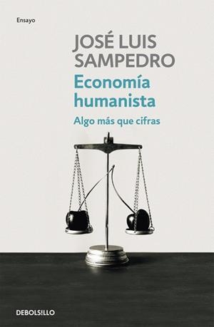 ECONOMIA HUMANISTA. ALGO MAS QUE CIFRAS | 9788499081786 | SAMPEDRO,JOSE LUIS