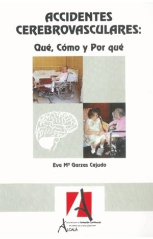 ACCIDENTES CEREBROVASCULARES: QUE, COMO Y POR QUE | 9788485539444 | GARZAS CEJUDO,EVA