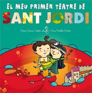MEU PRIMER TEATRE DE SANT JORDI + TEATRE. | 9788424647322 | GARCIA CALDES,NURIA PORTILLO ANDRES,GINA