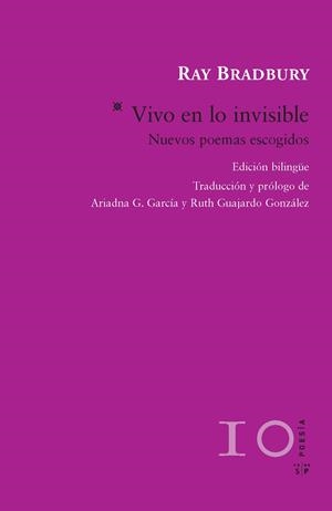 VIVO EN LO INVISIBLE. NUEVOS POEMAS ESCOGIDOS. BILINGUE | 9788415065463 | BRADBURY,RAY