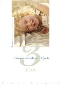 COMPRENDIENDO A TU HIJO DE 3 AÑOS | 9788449319747 | EMANUEL,LOUISE