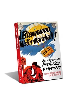 BIENVENIDO MISTER MARSHALL SESENTA AÑOSDE HISTORIAS Y LEYENDAS | 9788415405627 | RODRIGUEZ MERCHAN,EDUARDO DELTELL ESCOLAR,LUIS