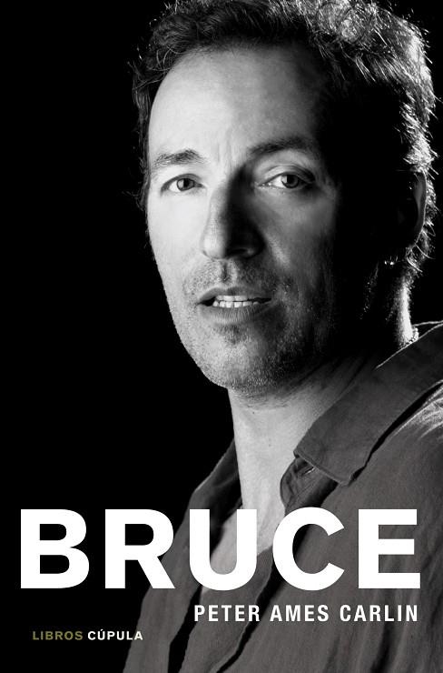 BRUCE. PRIMERA BIOGRAFIA AUTORIZADA EN 25 AÑOS | 9788448008604 | AMES CARLIN,PETER