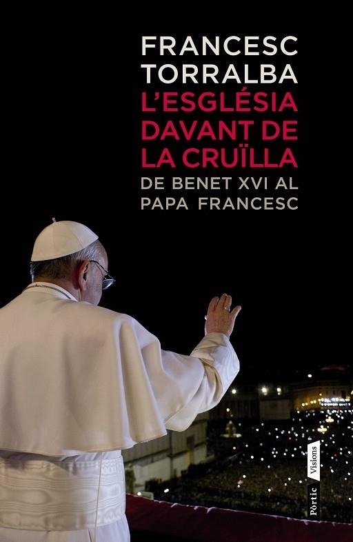 ESGLESIA DAVANT DE LA CRUILLA. DE BENET XVI AL PAPA FRANCESC | 9788498092554 | TORRALBA,FRANCESC
