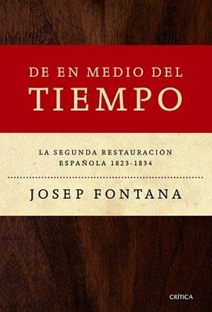 DE EN MEDIO DEL TIEMPO. LA SEGUNDA RESTAURACION ESPAÑOLA 1823-1834 | 9788498925548 | FONTANA,JOSEP