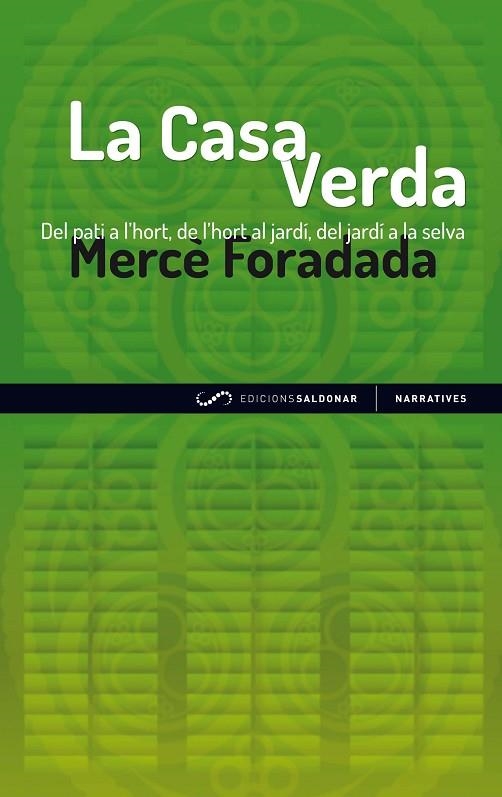 CASA VERDA. DEL PATI A L´HORT, DE L´HORT AL JARDI, DEL JARDI A LA SELVA | 9788494116421 | FORADADA,MERCE