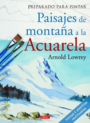 PAISAJES DE MONTAÑA A LA ACUARELA | 9788498743005 | LOWREY,ARNOLD