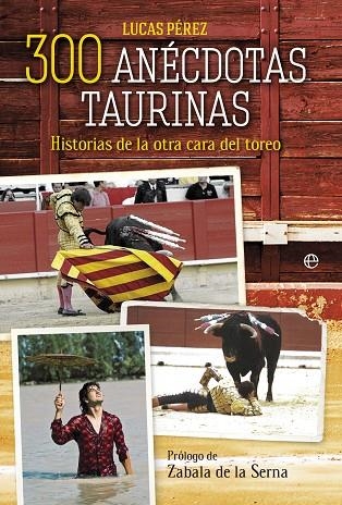300 ANECDOTAS TAURINAS. HISTORIAS DE LA OTRA CARA DEL TOREO | 9788499708102 | PEREZ,LUCAS