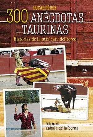 300 ANECDOTAS TAURINAS. HISTORIAS DE LA OTRA CARA DEL TOREO | 9788499708102 | PEREZ,LUCAS