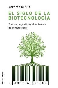 SIGLO DE LA BIOTECNOLOGIA. EL COMERCIO GENETICO Y EL NACIMIENTO DE UN MUNDO FELIZ | 9788449322419 | RIFKIN,JEREMY